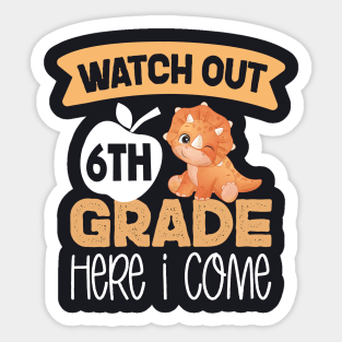 Watch Out 6th Grade Here I Come | Funny First Day of School Teacher Girls & Boys Sticker